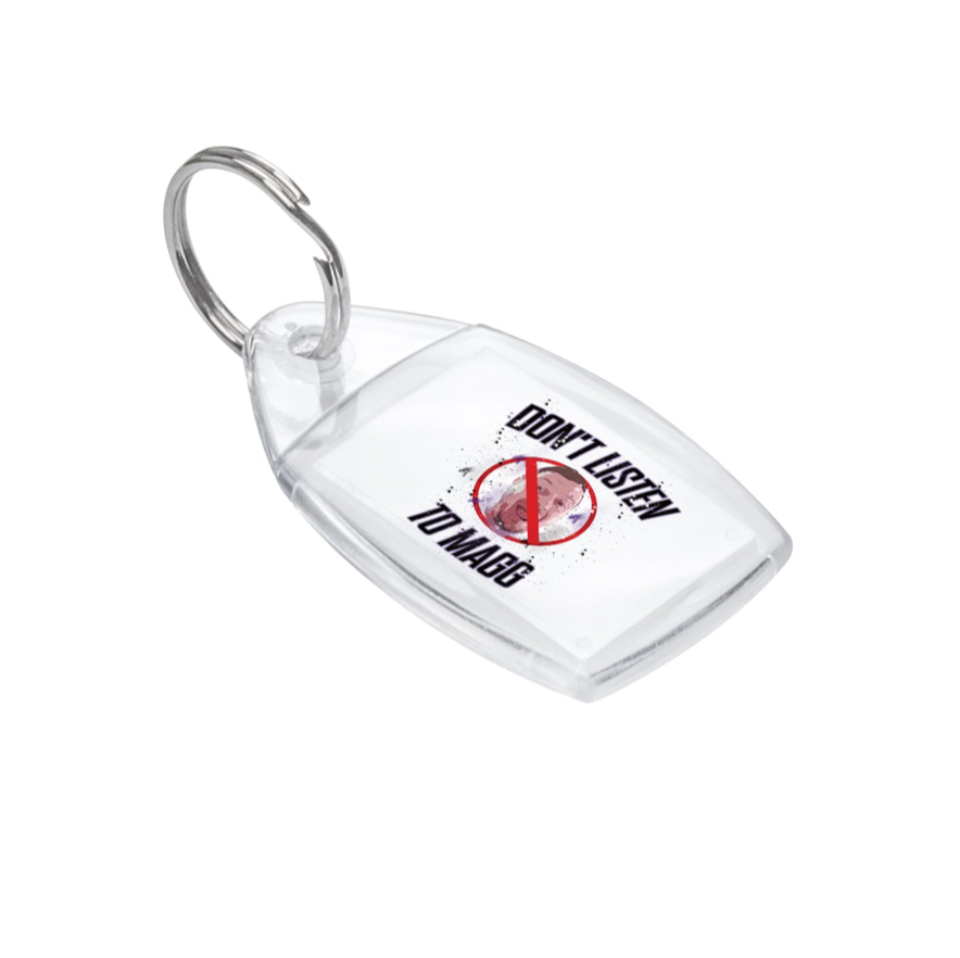 Don't Listen To Magg Keyring