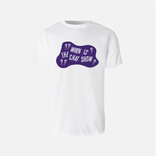 When Is The Chat Show T-Shirt