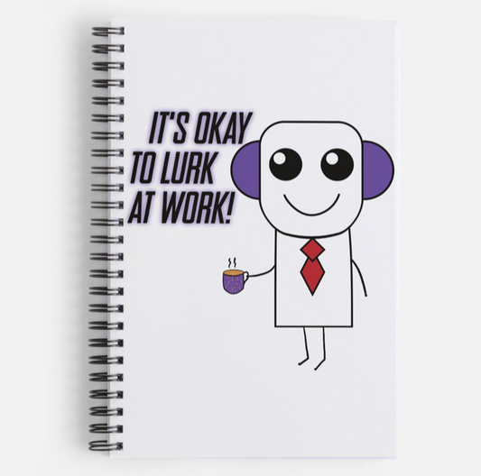 It's OK to Lurk at Work Notepad