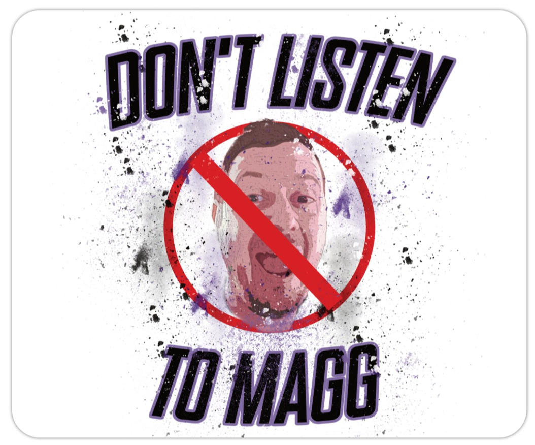 Dont listen to magg mousepad