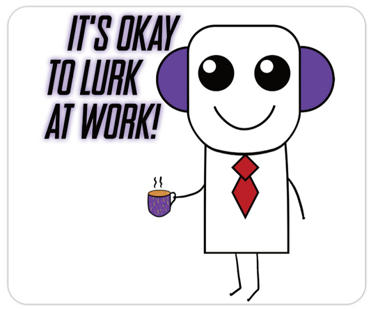 It's okay to lurk at work mousepad